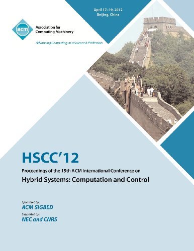 HSCC 12 Proceedings of the 15th ACM International Conference on Hybrid Systems: Computation and Control - Hscc 12 Conference Committee - Books - ACM - 9781450312202 - November 7, 2012