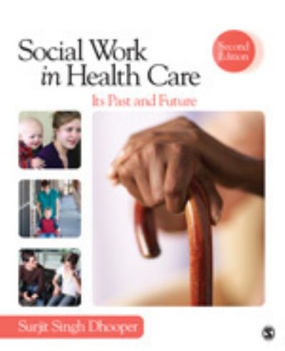 Cover for Surjit Singh Dhooper · Social Work in Health Care: Its Past and Future - SAGE Sourcebooks for the Human Services (Paperback Book) [2 Revised edition] (2012)