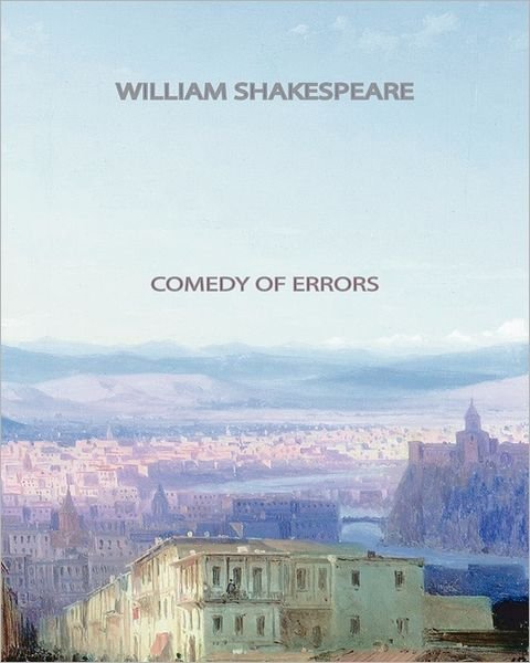 Comedy of Errors - William Shakespeare - Books - CreateSpace Independent Publishing Platf - 9781461033202 - April 29, 2011
