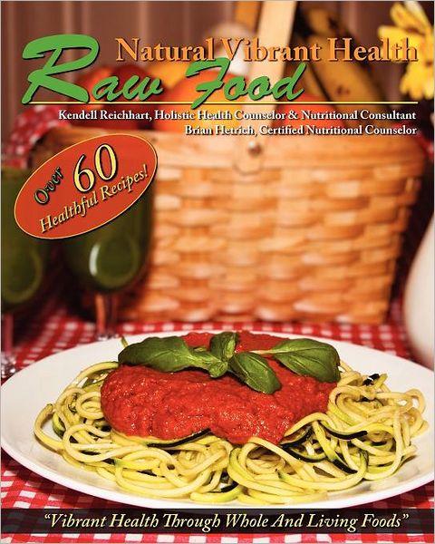 Cover for Kendell Reichhart · Natural Vibrant Health - Raw Food (Paperback Book) (2011)