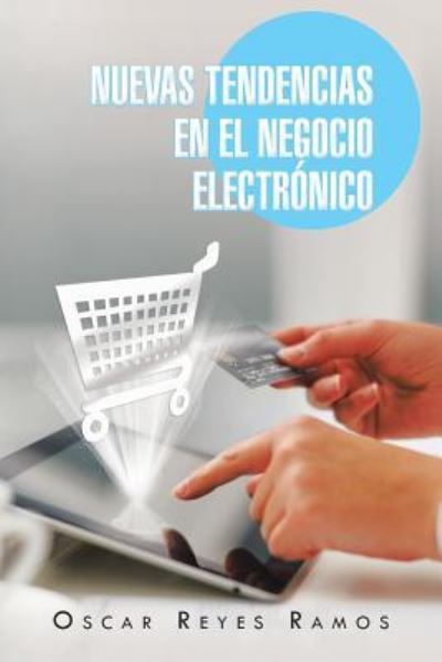 Cover for Oscar Reyes Ramos · Nuevas Tendencias en El Negocio Electronico (Paperback Book) (2013)
