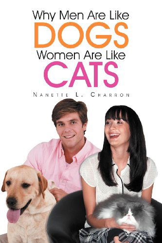 Cover for Nanette L Charron · Why men Are Like Dogs and Women Are Like Cats (Paperback Bog) (2011)