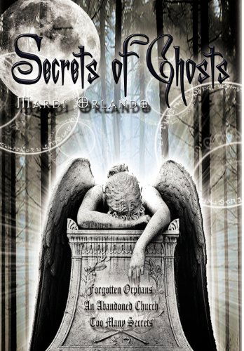 Cover for Mardi Orlando · Secrets of Ghosts (Hardcover Book) (2012)