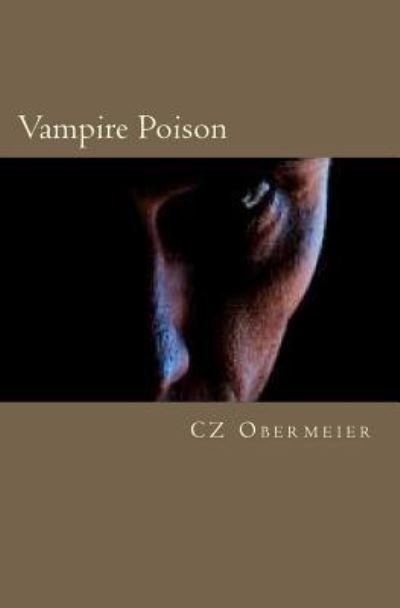 Vampire Poison - Cz Obermeier - Bøker - Createspace - 9781468133202 - 31. desember 2011