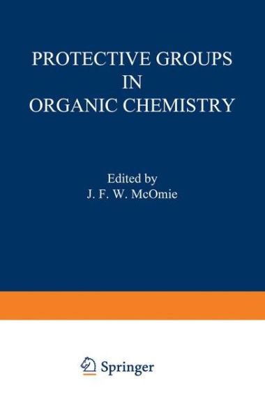 Cover for J Mcomie · Protective Groups in Organic Chemistry (Paperback Book) [Softcover reprint of the original 1st ed. 1973 edition] (2012)