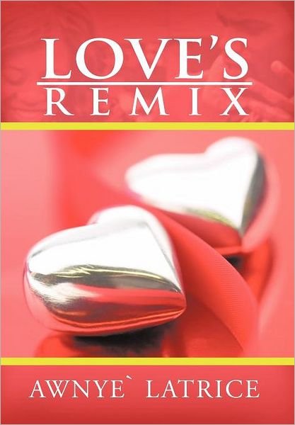 Cover for Awnye Latrice · Love's Remix (Hardcover bog) (2012)