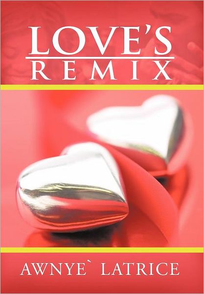 Love's Remix - Awnye Latrice - Kirjat - Authorhouse - 9781468500202 - perjantai 25. toukokuuta 2012