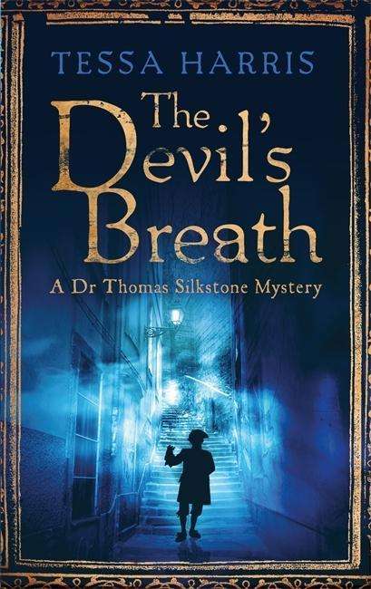 Cover for Tessa Harris · The Devil's Breath: a gripping mystery that combines the intrigue of CSI with 18th-century history - Dr Thomas Silkstone Mysteries (Paperback Book) (2015)