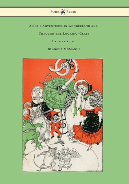Cover for Lewis Carroll · Alice's Adventures in Wonderland and Through the Looking-glass - with Sixteen Full-page Illustrations by Blanche Mcmanus (Paperback Bog) (2015)