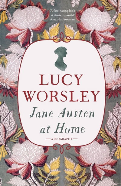 Jane Austen at Home: A Biography - Lucy Worsley - Bøker - Hodder & Stoughton - 9781473632202 - 19. april 2018