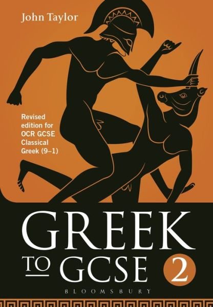 Cover for Taylor, Dr John (Lecturer in Classics, University of Manchester, previously Tonbridge School, UK) · Greek to GCSE: Part 2: Revised edition for OCR GCSE Classical Greek (9–1) (Paperback Bog) (2016)