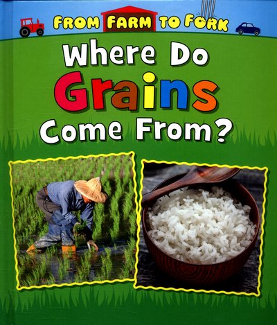 Cover for Linda Staniford · Where Do Grains Come From? - From Farm to Fork: Where Does My Food Come From? (Inbunden Bok) (2016)