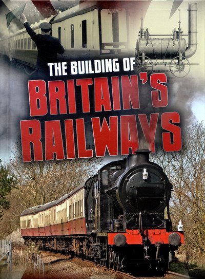Cover for Catherine Chambers · The Building of Britain's Railways (Inbunden Bok) (2017)