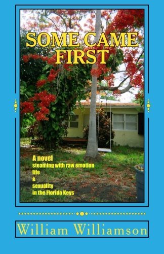 Some Came First - William Williamson - Bøger - CreateSpace Independent Publishing Platf - 9781475034202 - 3. maj 2012