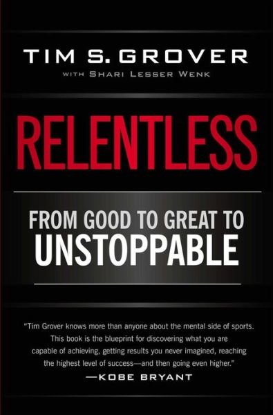 Cover for Tim S. Grover · Relentless: From Good to Great to Unstoppable - Tim Grover Winning Series (Paperback Book) (2014)