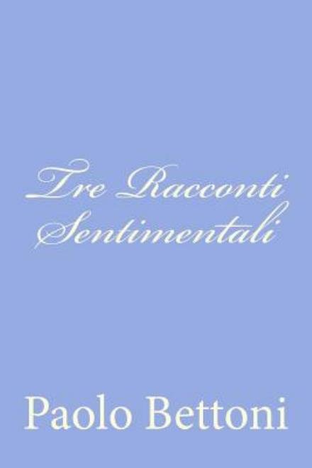 Cover for Paolo Bettoni · Tre Racconti Sentimentali (Paperback Book) (2012)
