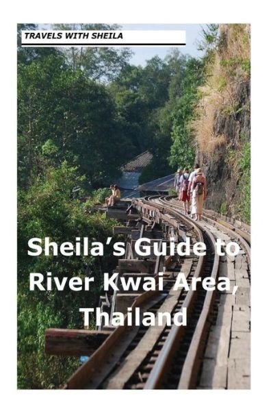 Cover for Sheila Simkin · Sheila's Guide to the River Kwai Area, Thailand (Pocketbok) (2012)