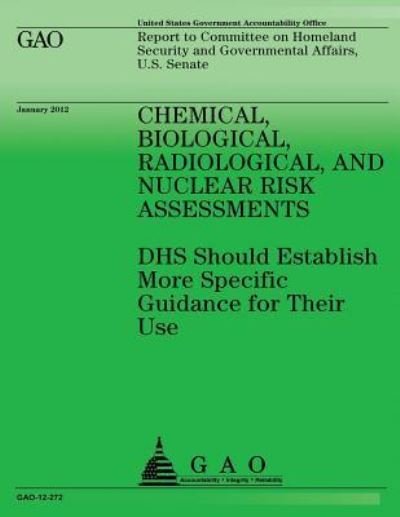 Cover for Governmentq Accountability Office · Chemical, Biological, Radiological, and Nuclear Risk Assessments (Paperback Book) (2012)