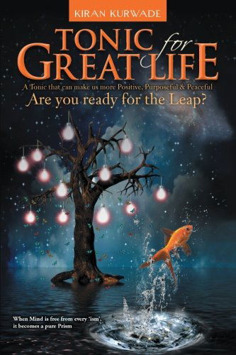 Cover for Kiran Kurwade · Tonic for Great Life: Are You Ready for the Leap? (Taschenbuch) (2013)