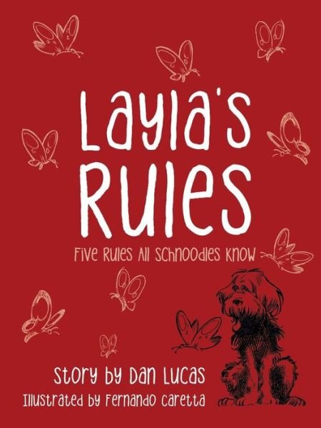 Layla's Rules: Five Rules All Schnoodles Know - Dan Lucas - Kirjat - Lulu Publishing Services - 9781483433202 - perjantai 10. heinäkuuta 2015
