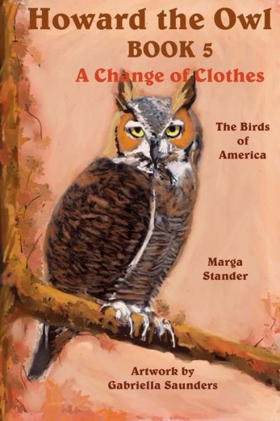 Cover for Marga Stander · Howard the Owl - Book 5: a Change of Clothes (Paperback Book) (2013)