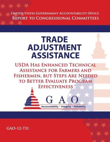 Cover for Government Accountability Office · Trade Adjustment Assistance: Usda Has Enhanced Technical Assistance for Farmers and Fisherman, but Steps Are Needed to Better Evaluate Program Effe (Taschenbuch) (2013)