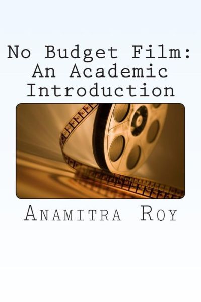 Cover for Anamitra Roy · No Budget Film: an Academic Introduction (Paperback Book) (2014)