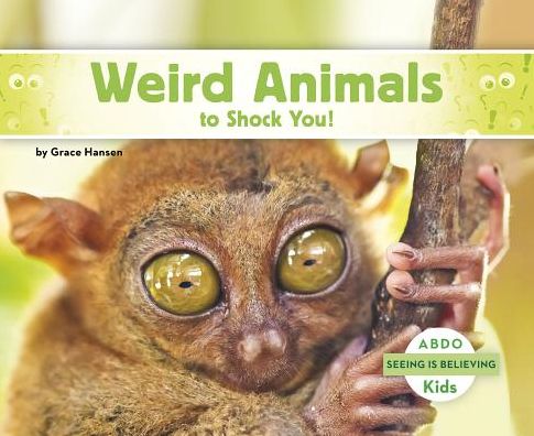 Cover for Grace Hansen · Weird Animals to Shock You! - Seeing Is Believing (Paperback Book) (2017)