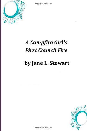 Cover for Jane L. Stewart · A Campfire Girl's First Council Fire (Taschenbuch) (2014)