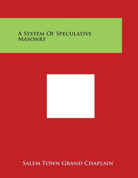 Cover for Salem Town Grand Chaplain · A System of Speculative Masonry (Paperback Book) (2014)