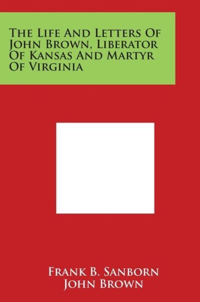 Cover for John Brown · The Life and Letters of John Brown, Liberator of Kansas and Martyr of Virginia (Paperback Bog) (2014)