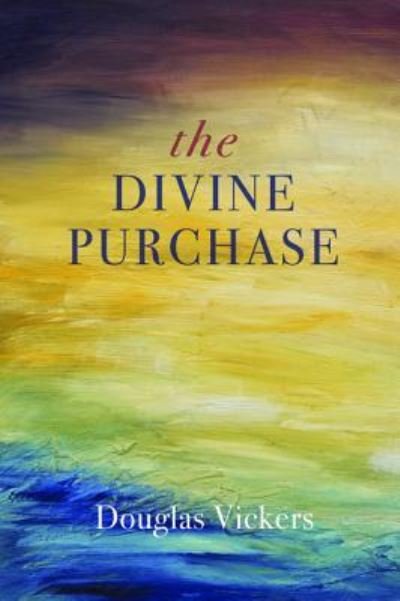 Cover for Douglas Vickers · The Divine Purchase (Hardcover Book) (2015)