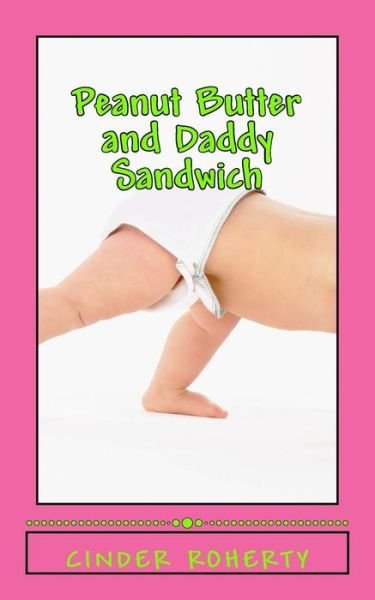 Cover for Cinder Roherty · Peanut Butter and Daddy Sandwich (Paperback Book) (2014)