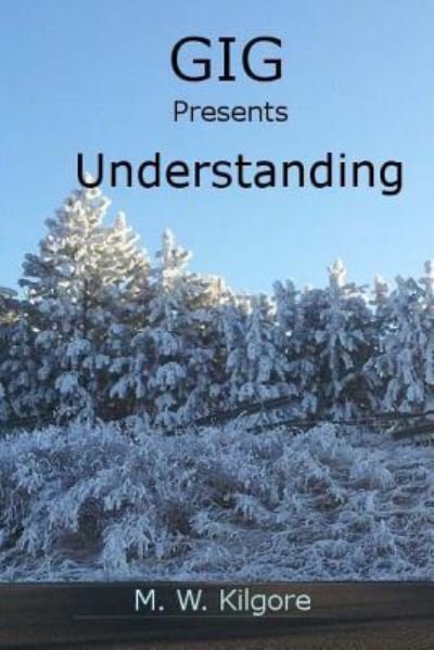 Cover for M W Kilgore · Gig Presents Understanding: Understanding (Pocketbok) (2014)
