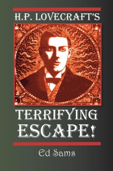 H.p. Lovecraft's Terrifying Escape! - Ed Sams - Books - Createspace - 9781500716202 - August 1, 2014