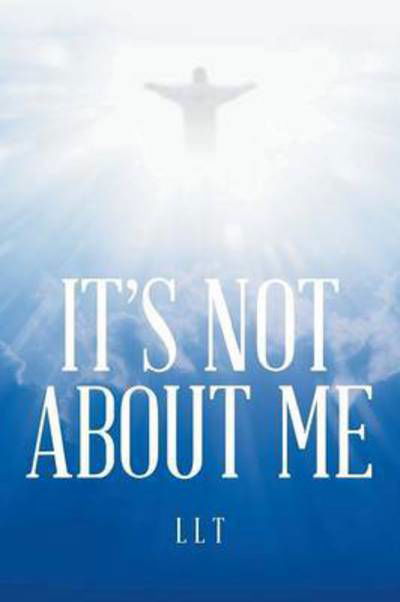 Cover for Llt · It's Not About Me (Paperback Book) (2016)