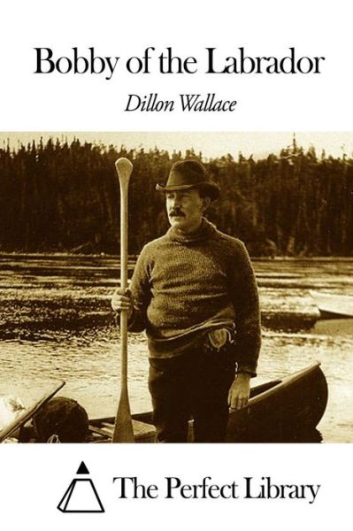 Cover for Dillon Wallace · Bobby of the Labrador (Paperback Book) (2015)