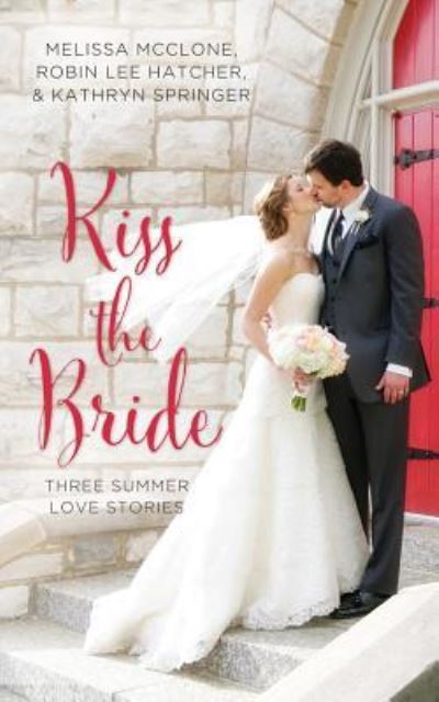 Kiss the Bride - Melissa McClone - Music - Zondervan on Brilliance Audio - 9781511370202 - May 31, 2016