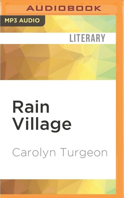 Cover for Carolyn Turgeon · Rain Village (MP3-CD) (2016)