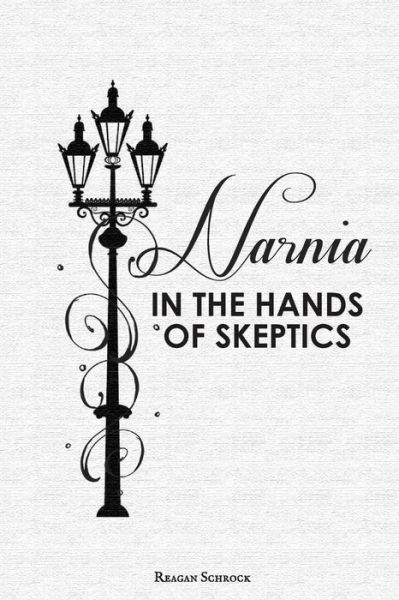 Cover for Reagan Schrock · Narnia in the Hands of Skeptics (Taschenbuch) (2015)