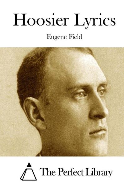 Cover for Eugene Field · Hoosier Lyrics (Paperback Book) (2015)