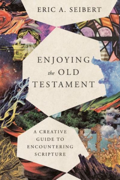 Cover for Eric A. Seibert · Enjoying the Old Testament – A Creative Guide to Encountering Scripture (Paperback Book) (2021)