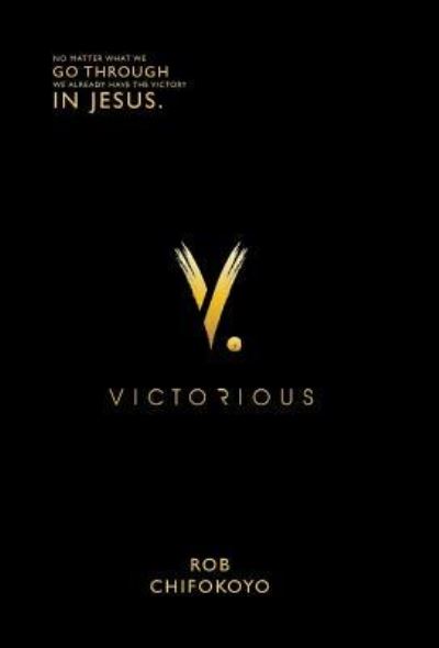 Cover for Rob Chifokoyo · Victorious (Hardcover Book) (2016)