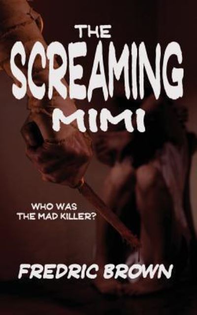 Cover for Fredric Brown · The Screaming Mimi (Innbunden bok) (2018)