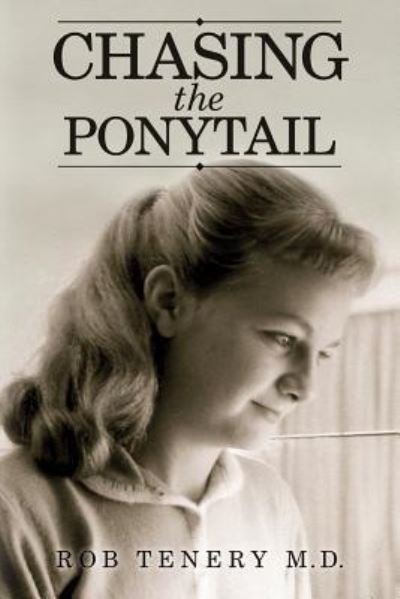 Rob Tenery M D · Chasing the Ponytail (Paperback Book) (2016)