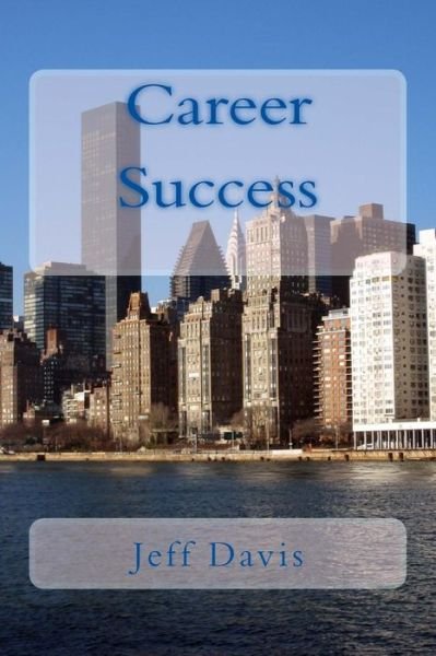 Cover for Jeff Davis · Career Success: Preparing for Your Future (Paperback Book) (2015)