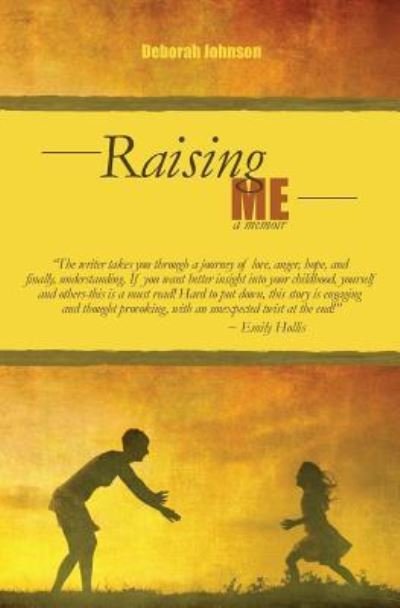 Deborah Johnson · Raising Me A Memoir (Paperback Book) (2016)