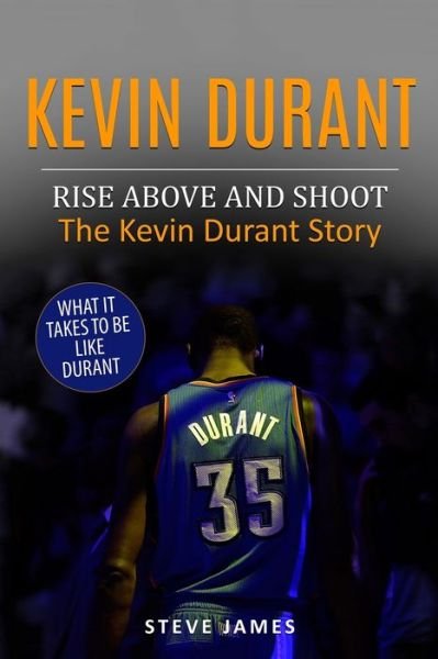 Cover for Steve James · Kevin Durant: Rise Above And Shoot, The Kevin Durant Story - Basketball Biographies in Black&amp;white (Paperback Bog) (2017)