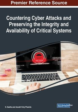 Countering Cyber Attacks and Preserving the Integrity and Availability of Critical Systems - - Books - IGI Global - 9781522583202 - January 4, 2019