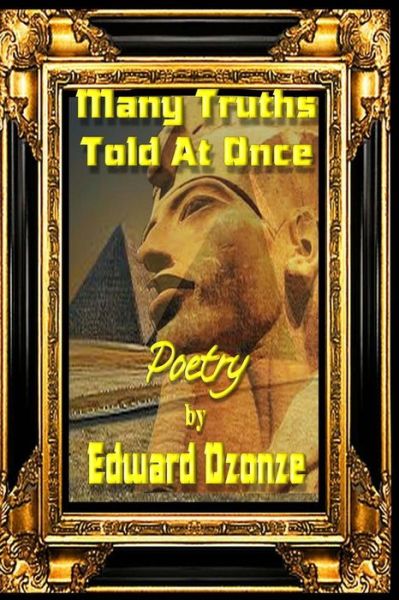 Many Truths Told At Once - Edward Dzonze - Książki - CreateSpace Independent Publishing Platf - 9781522736202 - 13 grudnia 2015